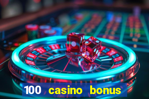 100 casino bonus all british casino