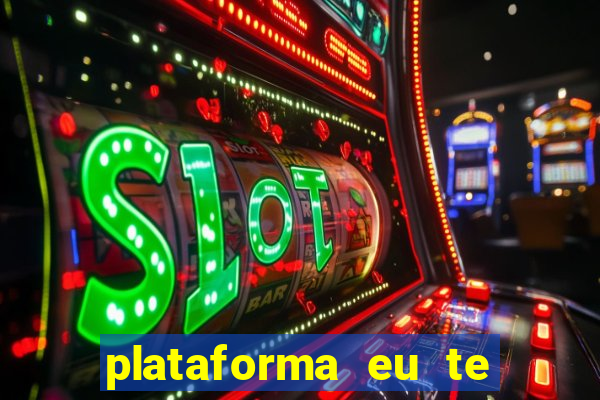 plataforma eu te amo pg