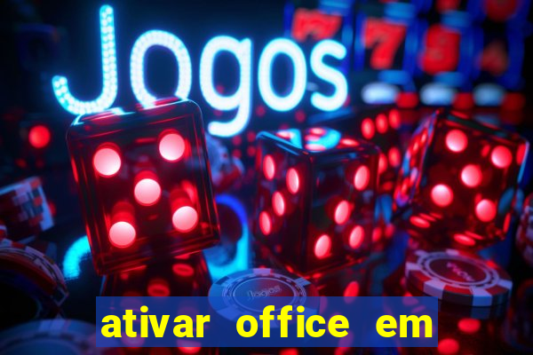 ativar office em 30 segundos