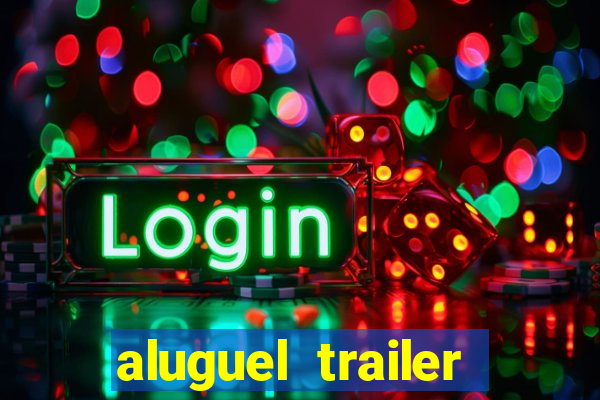 aluguel trailer porto alegre