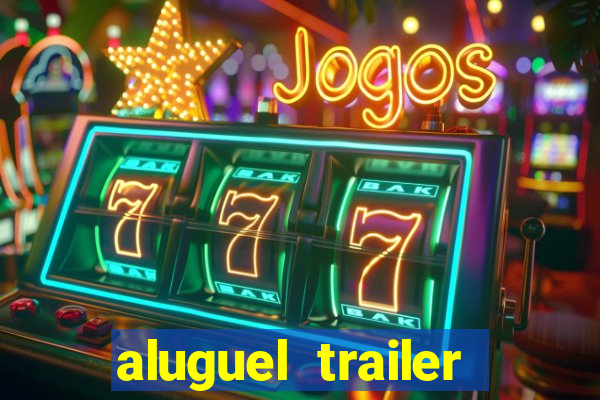 aluguel trailer porto alegre