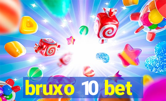 bruxo 10 bet