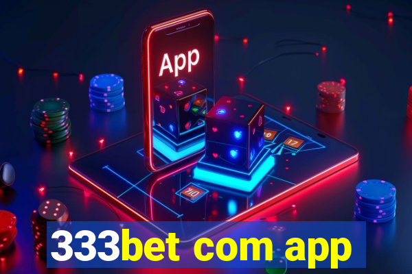 333bet com app