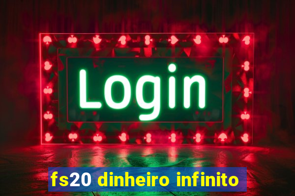 fs20 dinheiro infinito