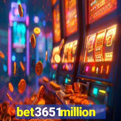 bet3651million