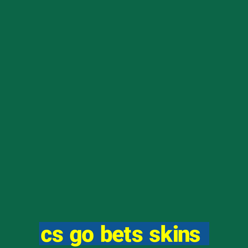 cs go bets skins