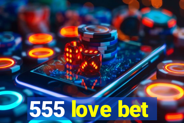 555 love bet