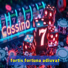 fortis fortuna adiuvat