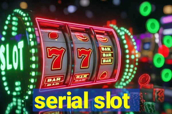 serial slot