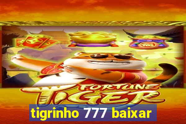 tigrinho 777 baixar