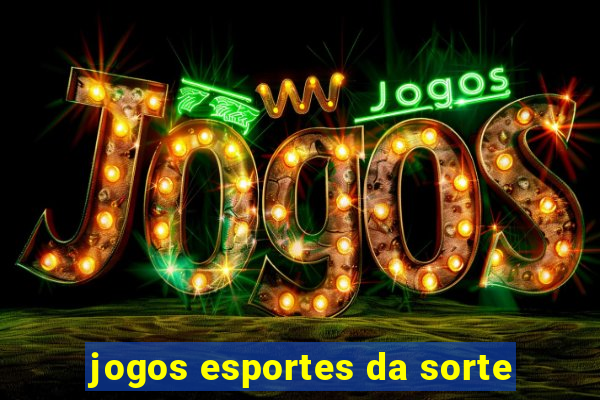 jogos esportes da sorte