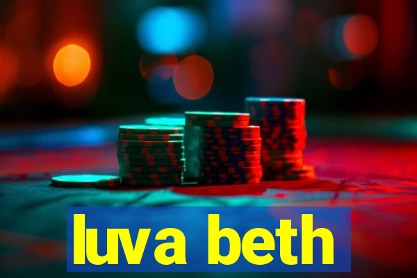 luva beth