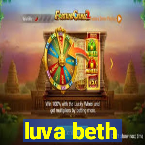 luva beth