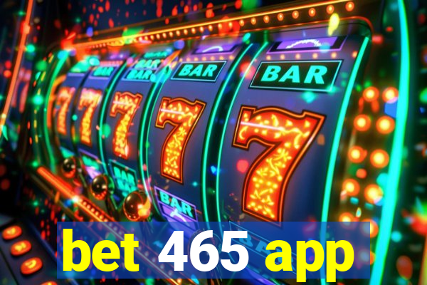 bet 465 app