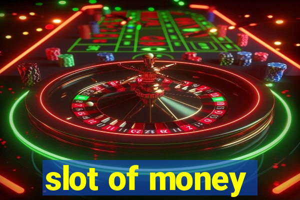 slot of money