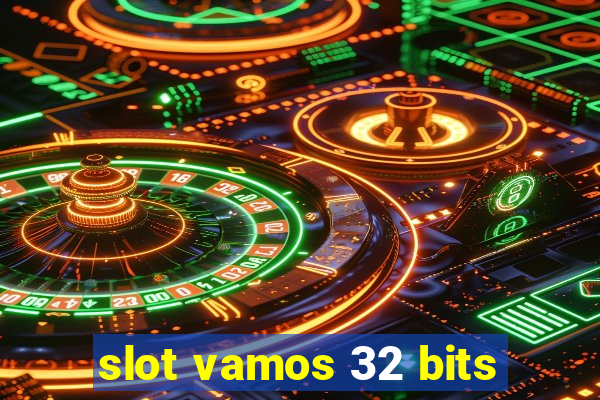 slot vamos 32 bits