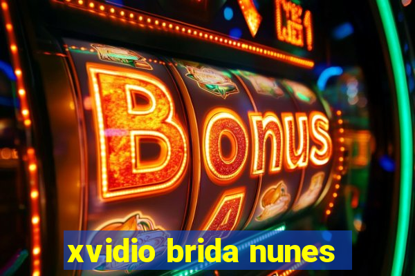 xvidio brida nunes