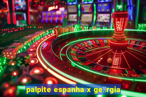 palpite espanha x ge贸rgia