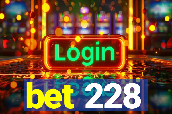 bet 228