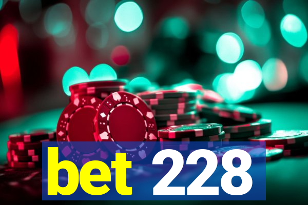 bet 228