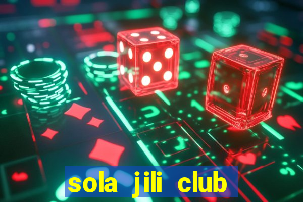 sola jili club casino slots