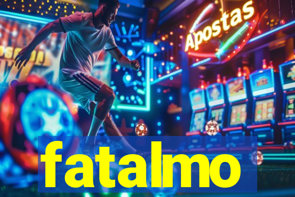 fatalmo