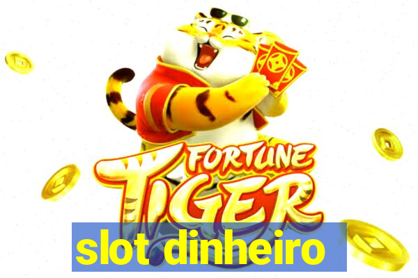 slot dinheiro