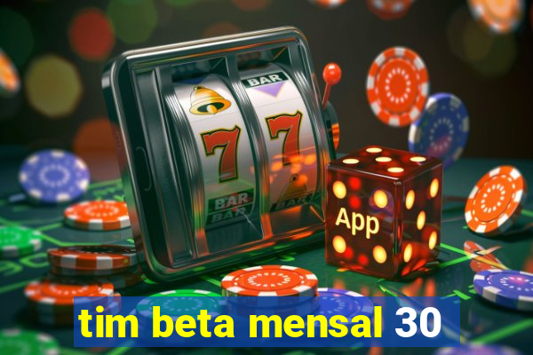 tim beta mensal 30