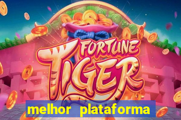 melhor plataforma para jogar no tigre