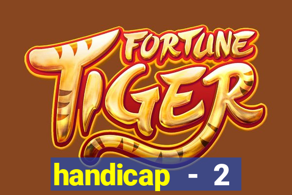 handicap - 2 resultado final