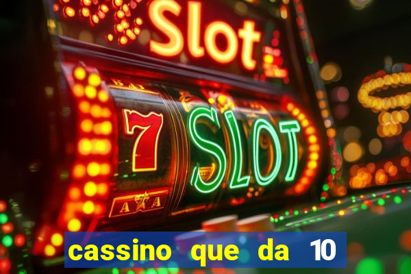 cassino que da 10 reais no cadastro