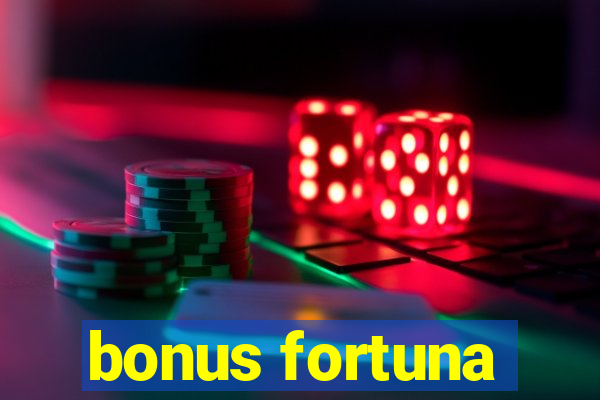 bonus fortuna