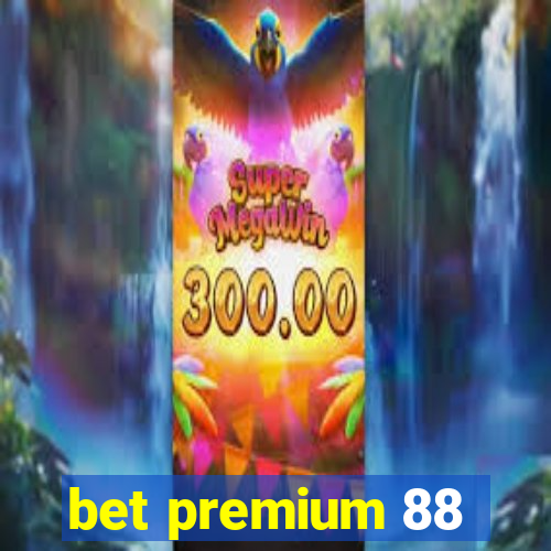 bet premium 88