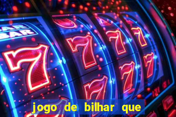 jogo de bilhar que ganha dinheiro