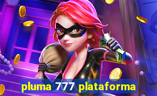 pluma 777 plataforma