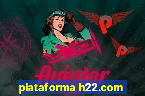 plataforma h22.com