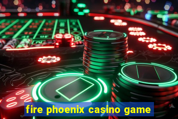 fire phoenix casino game