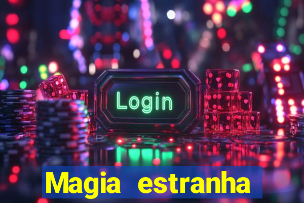 Magia estranha filme completo dublado