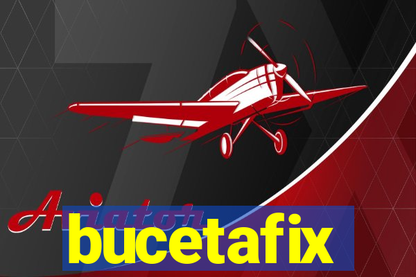 bucetafix