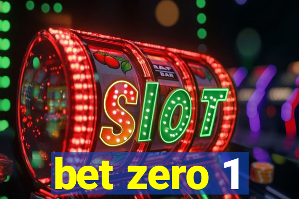 bet zero 1