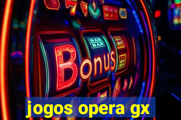 jogos opera gx