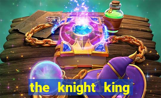 the knight king who returned with a god slime