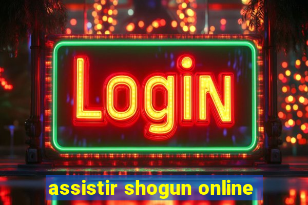 assistir shogun online