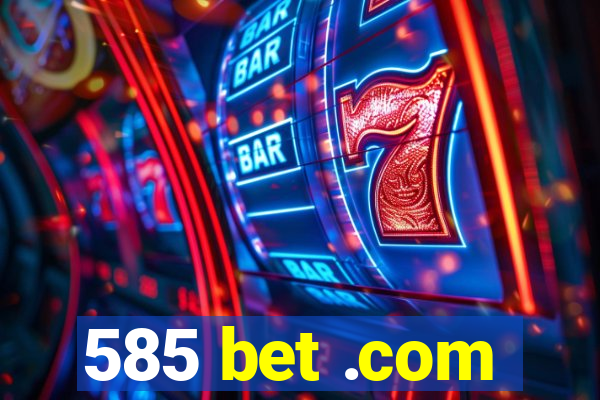 585 bet .com