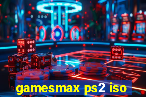 gamesmax ps2 iso