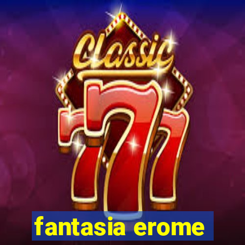 fantasia erome