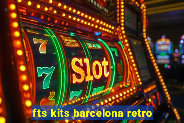 fts kits barcelona retro