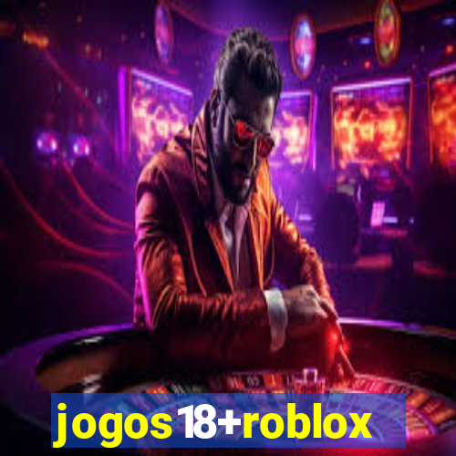 jogos18+roblox