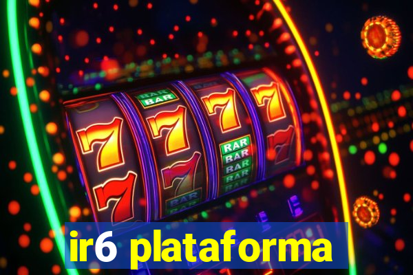 ir6 plataforma