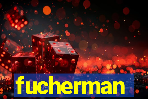 fucherman